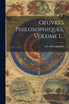 Oeuvres Philosophiques, Volume 1...