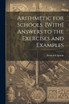 Arithmetic for Schools. [With] Answers to the Exercises and Examples