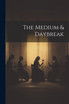 The Medium & Daybreak