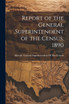Report of the General Superintendent of the Census, 1890