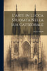L'arte in Lucca Studiata Nella Sua Cattedrale