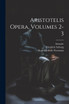 Aristotelis Opera, Volumes 2-3