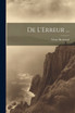 De L'Erreur ...