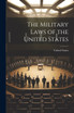 The Military Laws of the United States