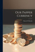 Our Papper Currency