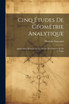 Cinq Études de Géométrie Analytique