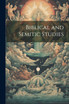 Biblical and Semitic Studies