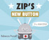 Zip's New Button