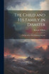 The Child and his Family in Disaster; a Study of the 1953 Vicksburg Tornado