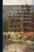 Epistolarum Reginaldi Poli S.r.e. Cardinalis Et Aliorum Ad Ipsum