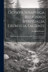Octava Seraphica Religioso Spiritualia Exercitia Facienti