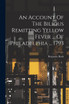 An Account Of The Bilious Remitting Yellow Fever ... Of Philadelphia ... 1793