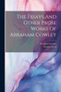 The Essays And Other Prose Works Of Abraham Cowley