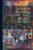 Course Of Practical Chemistry ... For ... Medical Students