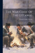 The War Chief Of The Ottawas
