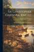 Sir Christopher Gardiner, Knight