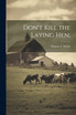 Don't Kill the Laying hen;
