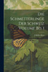 Die Schmetterlinge der Schweiz Volume Bd. 1