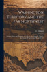 Washington Territory and the far Northwest