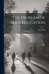 The Problem of Irish Education