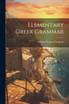 Elementary Greek Grammar