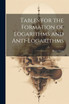 Tables for the Formation of Logarithms and Anti-Logarithms