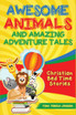 Awesome Animals and Amazing Adventure Tales