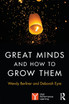 Great Minds and How to Grow Them