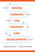 Design Thinking for Training and Development