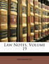 Law Notes, Volume 19
