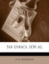 Six Lyrics. [Op. 6].