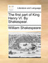 The first part of King Henry VI. By Shakespear.