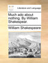 Much ado about nothing. By William Shakespear.