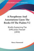 A Paraphrase And Annotations Upon The Books Of The Psalms V2