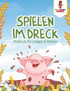 Spielen im Dreck
