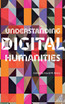 Understanding Digital Humanities
