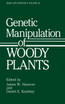 Genetic Manipulation of Woody Plants (Basic Life Sciences, Vol 44)