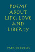 Poems About Life, Love and Liberty