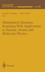 Multiparticle Quantum Scattering with Applications to Nuclear, Atomic and Molecular Physics
