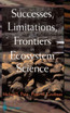 Successes, Limitations, and Frontiers in Ecosystem Science
