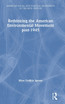 Rethinking the American Environmental Movement post-1945