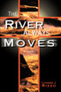 The River Always Moves