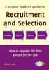 A project leader's guide to recruitment and selection