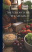 The Servants of the Stomach