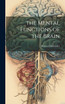 The Mental Functions of the Brain