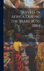 Travels in Africa During the Years 1875[-1886]; Volume 2