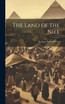 The Land of the Nile; Or, Egypt Past and Present