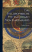 Das Philosophische System Eduard Von Hartmann's