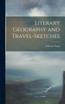 Literary Geography and Travel-Sketches