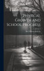 Physical Growth and School Progress